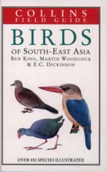 Image of A Field Guide to the Birds of South-East Asia by Ben F King and Edward C Dickinson and Martin W Woodcock Hardback