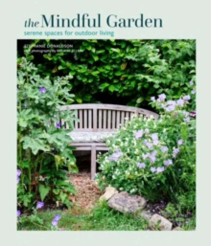 Image of The Mindful Garden : Serene Spaces for Outdoor Living Hardback