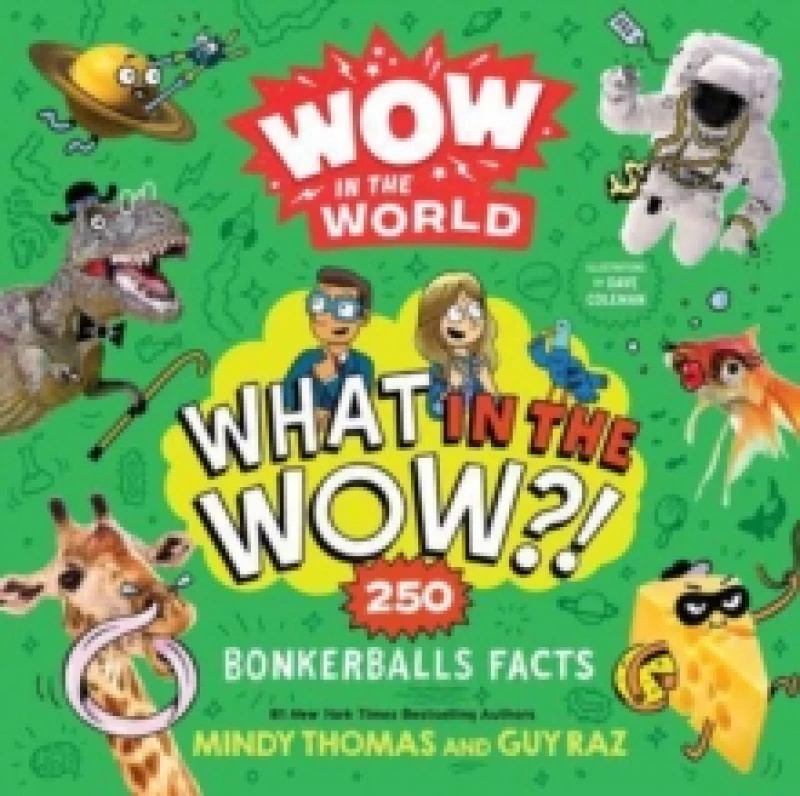 Image of Wow in the World: What in the Wow?! : 250 Bonkerballs Facts Paperback / softback