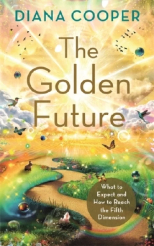 Image of The Golden Future : What to Expect and How to Reach the Fifth Dimension Paperback / softback