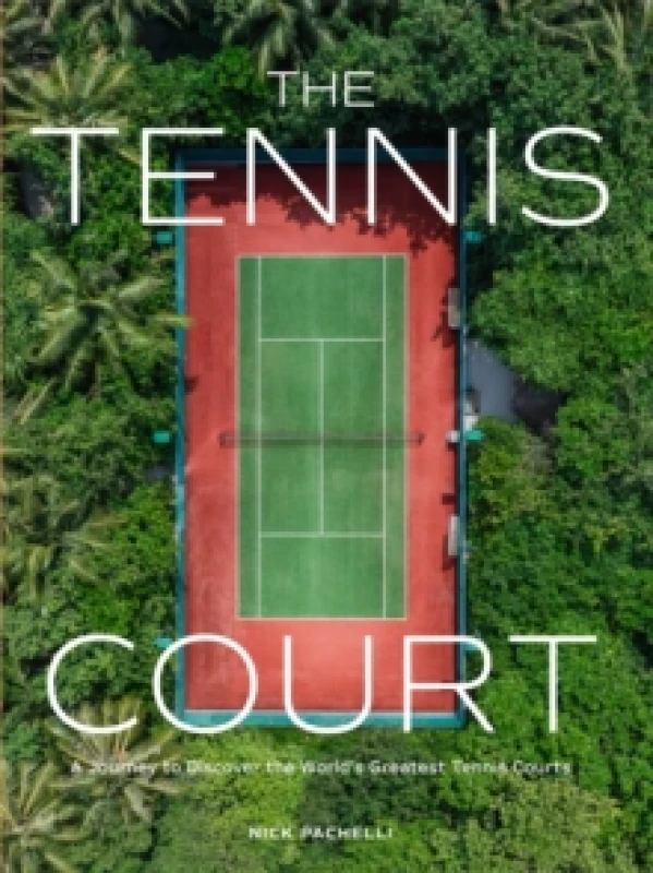 Image of The Tennis Court : A Journey to Discover the Worlds Greatest Tennis Courts Hardback