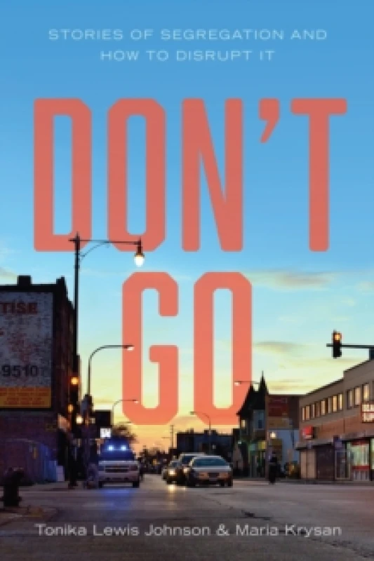 Image of Don't Go : Stories of Segregation and How to Disrupt It Hardback
