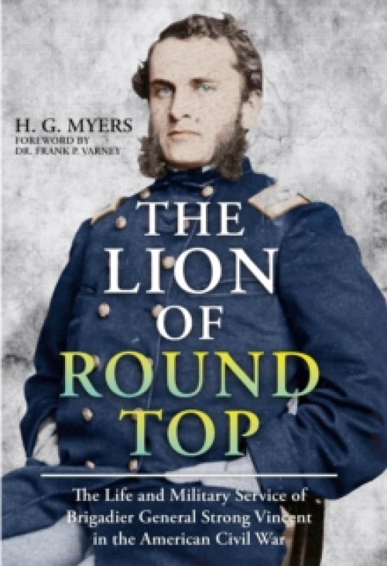 Image of The Lion of Round Top : The Life and Military Service of Brigadier General Strong Vincent in the American Civil War Paperback / softback