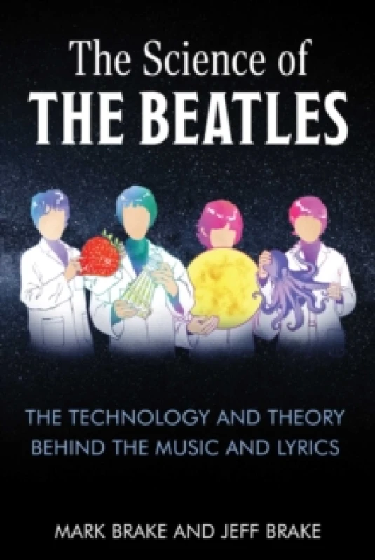 Image of The Science of The Beatles : The Technology and Theory Behind the Music and Lyrics Paperback / softback