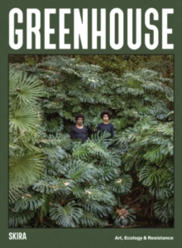 Image of Greenhouse : Art, Ecology and Resistance Hardback