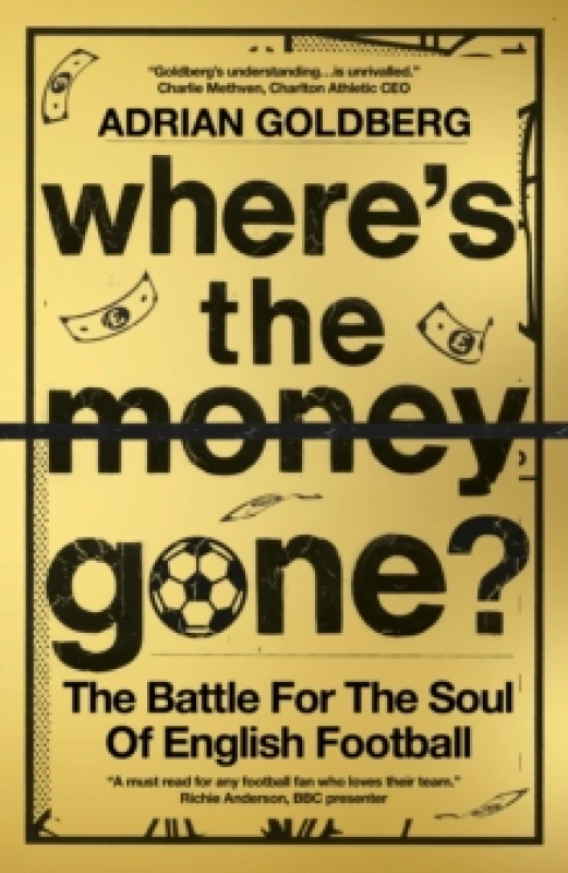 Image of Where's the Money Gone? The Battle for the Soul of English Football Paperback / softback