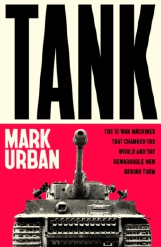 Image of Tank. Hardback. By Mark Urban Books