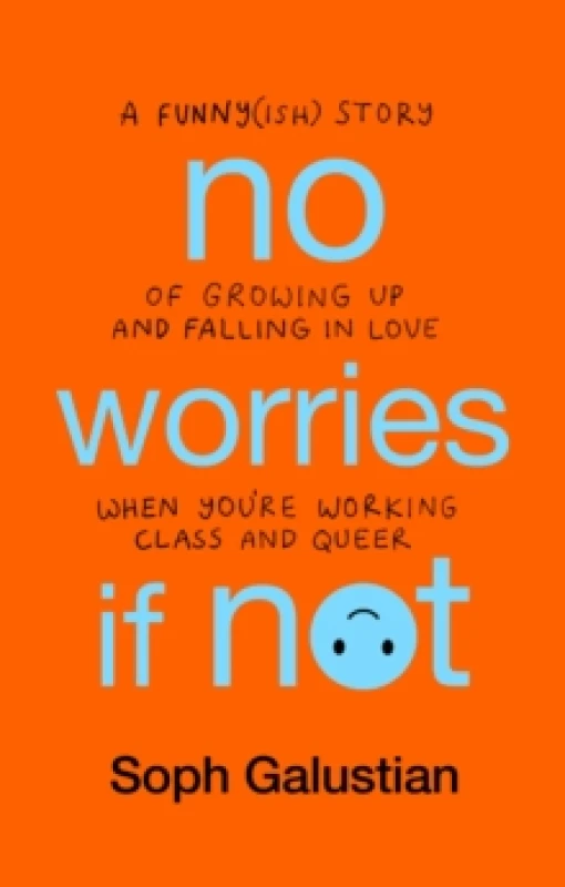 Image of No Worries If Not : A Funny(ish) Story of Growing Up and Falling in Love When You're Working Class and Queer Paperback / softback