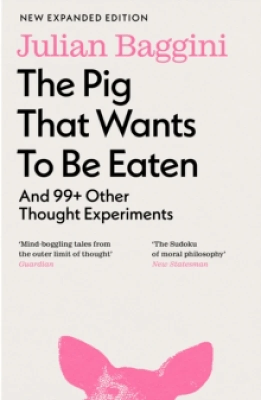 Image of The Pig that Wants to Be Eaten : And 99+ Other Thought Experiments Paperback / softback