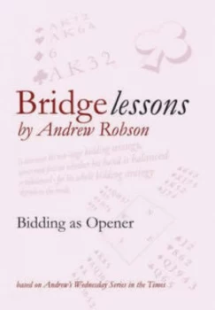 Image of Bridge Lessons. Bidding As Opener by Andrew Robson and Andrew Robson Bridge Club Paperback