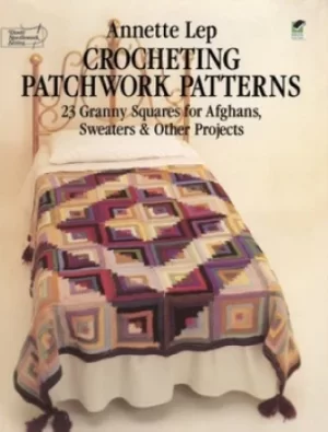 Image of Crocheting patchwork patterns by Annette Lep