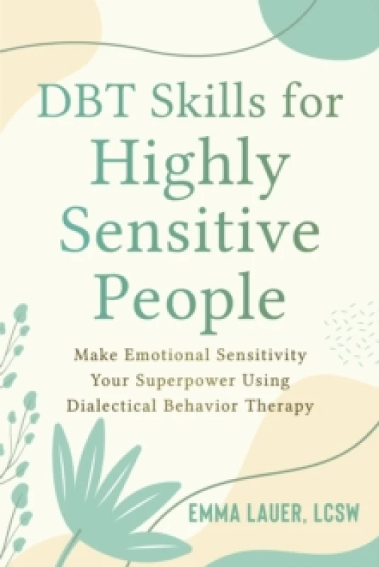 Image of DBT Skills for Highly Sensitive People : Make Emotional Sensitivity Your Superpower Using Dialectical Behavior Therapy Paperback / softback