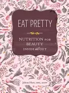 Image of eat pretty nutrition for beauty inside and out