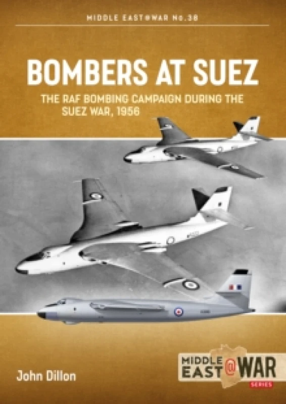 Image of Bombers at Suez : The RAF Bombing Campaign During the Suez War, 1956 Paperback / softback