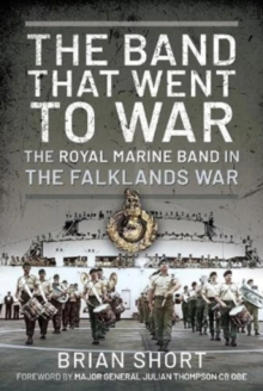 Image of The Band That Went to War : The Royal Marine Band in the Falklands War Hardback