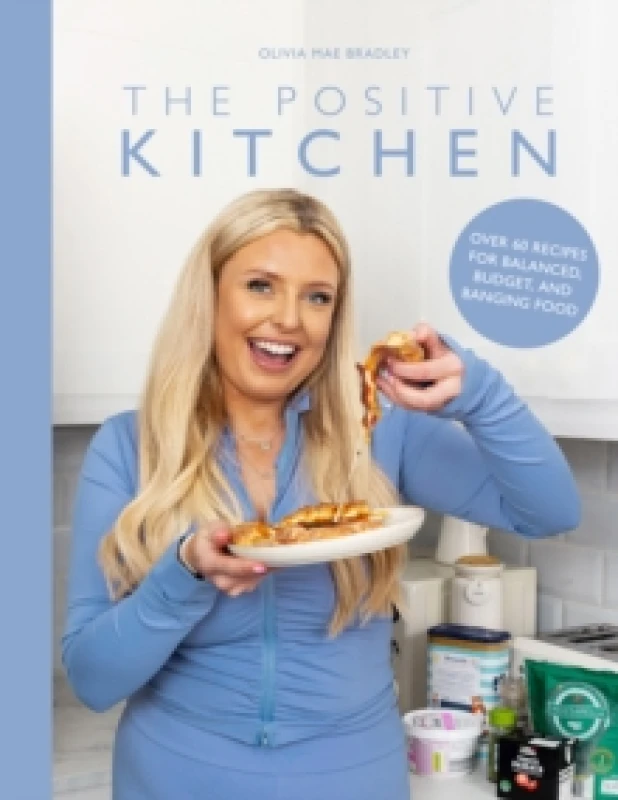 Image of The Positive Kitchen : Over 60 Recipes for Balanced, Budget, and Banging Food Hardback