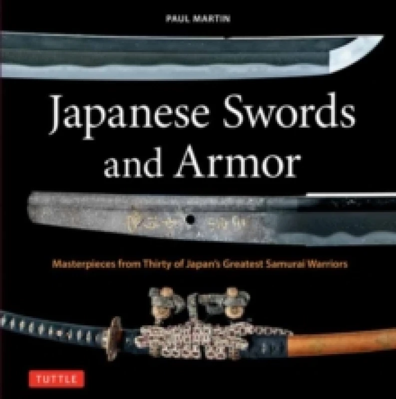 Image of Japanese Swords and Armor : Masterpieces from Thirty of Japan's Most Famous Samurai Warriors Hardback