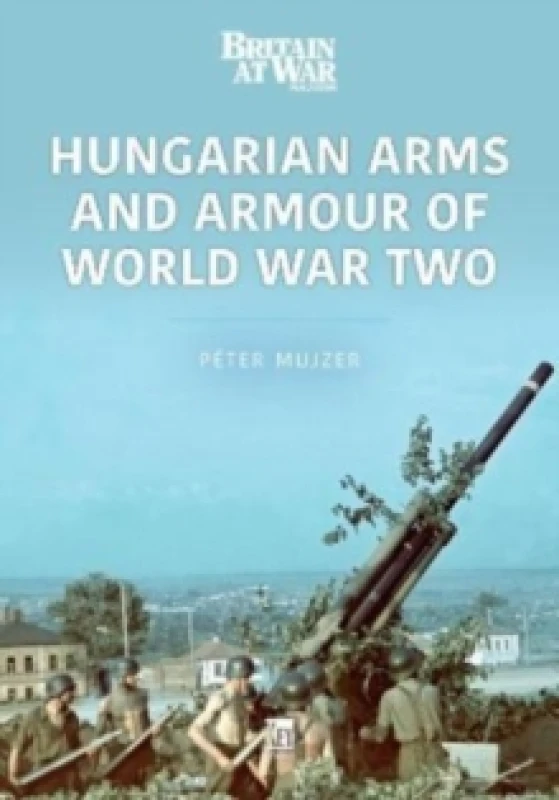 Image of Hungarian Arms and Armour of World War Two Paperback / softback
