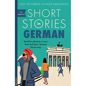 Image of Short Stories in German for Beginners Read for pleasure at your level, expand your vocabulary and learn German the fun way!...