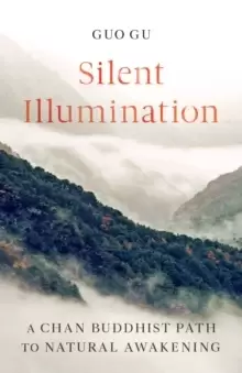 Image of Silent Illumination : A Chan Buddhist Path to Natural Awakening