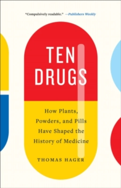 Image of Ten Drugs : How Plants, Powders, and Pills Have Shaped the History of Medicine Paperback / softback