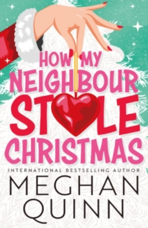 Image of How My Neighbour Stole Christmas : A incredibly steamy, hilarious, forced proximity, small town festive romantic comedy about fake-dating your neighbo
