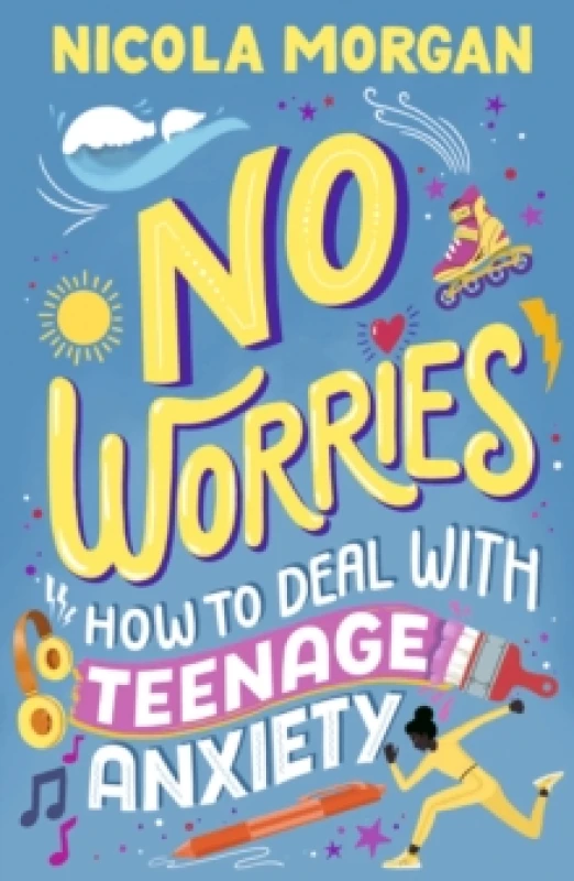 Image of No Worries: How to Deal With Teenage Anxiety : A practical guide with advice and strategies for anxious teenagers and their parents, from an award-win