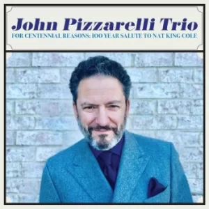 Image of For Centennial Reasons 100 Year Salute to Nat King Cole by John Pizzarelli Trio CD Album