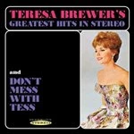 Image of Teresa Brewer - Teresa Brewer's Greatest Hits in Stereo / Don't Mess with Tess (Music CD)