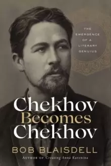 Image of Chekhov Becomes Chekhov : The Emergence of a Literary Genius