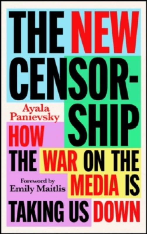 Image of The New Censorship : How the War on the Media is Taking Us Down Hardback