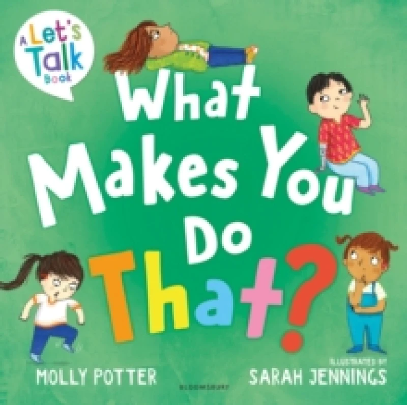 Image of What Makes You Do That? A Lets Talk picture book to help children understand their behaviour and emotions Paperback / softback