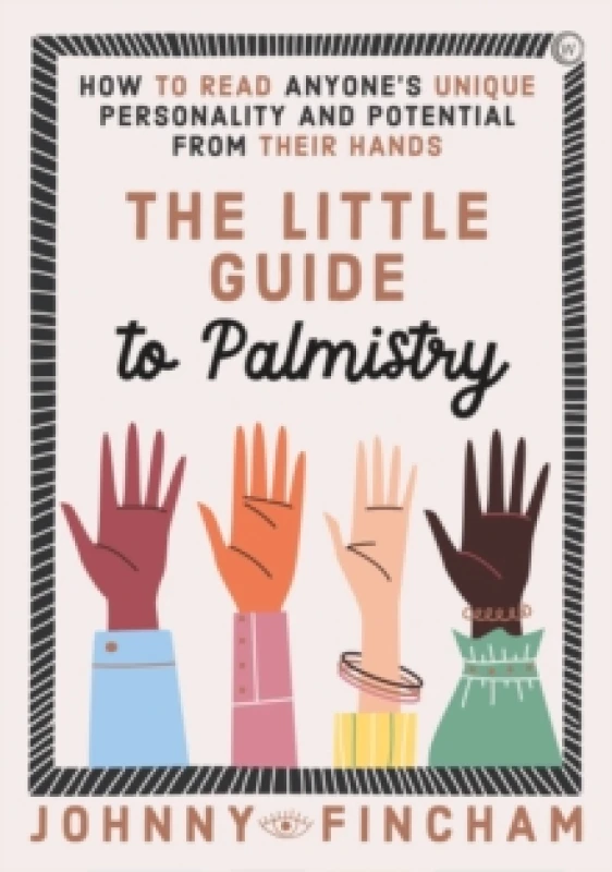 Image of The Little Guide to Palmistry : How to Read Anyone's Unique Personality and Potential From Their Hands Hardback