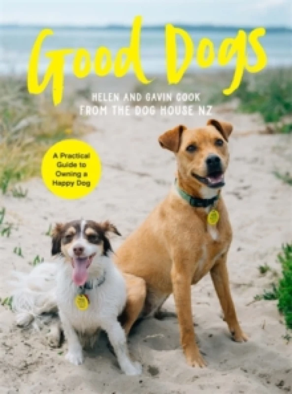 Image of Good Dogs : A Practical Guide to Owning a Happy Dog Paperback / softback