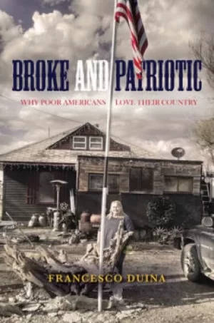 Image of Broke and Patriotic by Francesco Duina