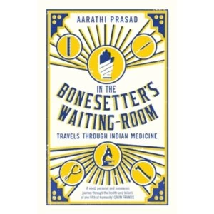 Image of In the Bonesetter's Waiting Room : Travels Through Indian Medicine