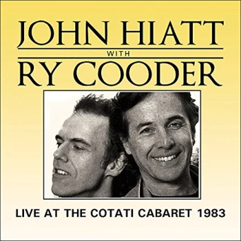 Image of John Hiatt with Ry Cooder - Live at the Cotati Cabaret 1983 CD
