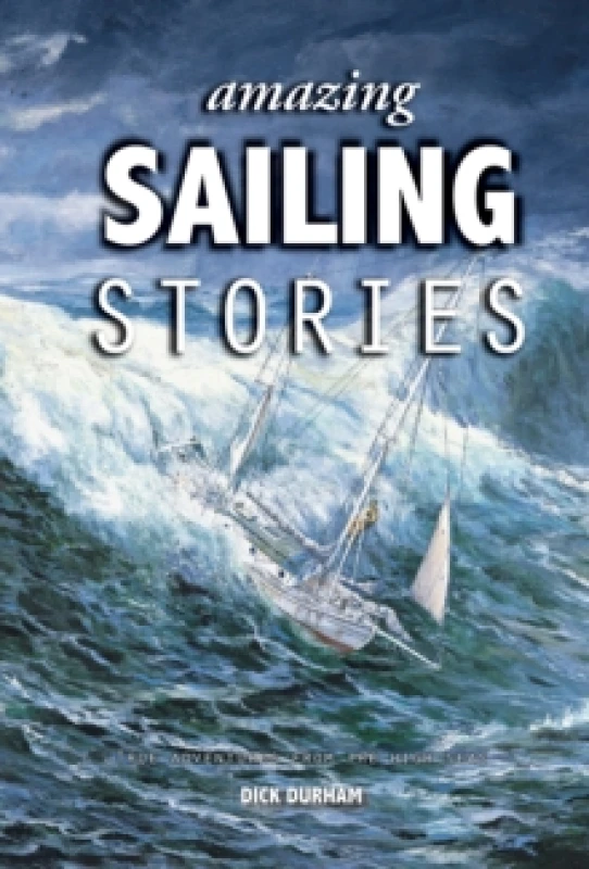 Image of Amazing Sailing Stories : True Adventures from the High Seas Hardback