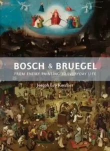 Image of Bosch and Bruegel : From Enemy Painting to Everyday Life