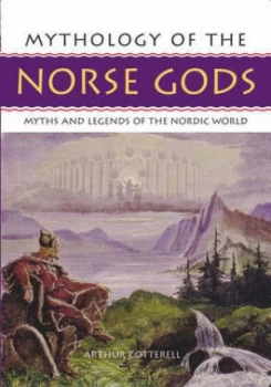 Image of Mythology of the Norse Gods by Arthur Cotterell and Arthur Cotterell Paperback