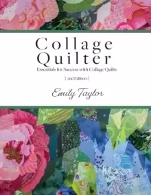Image of Collage Quilter : Essentials for Success with Collage Quilts