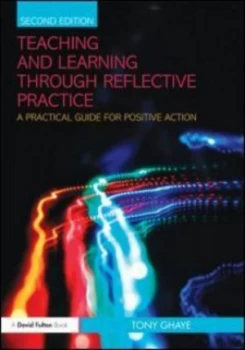 Image of Teaching and Learning through Reflective Practice by Tony Ghaye Paperback