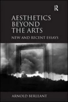 Image of Aesthetics beyond the Arts by Arnold Berleant Hardback