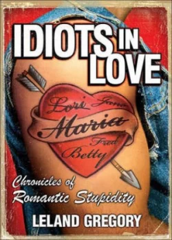 Image of Idiots in Love by Leland Gregory Paperback