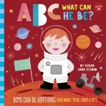 Image of ABC for Me: ABC What Can He Be? Boys can be anything they want to be, from A to Z Volume 6