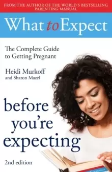 Image of What to Expect: Before You're Expecting 2nd Edition