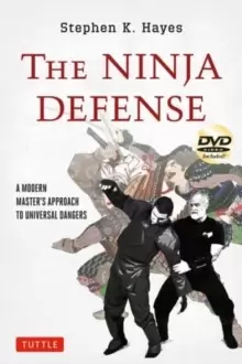 Image of The Ninja Defense : A Modern Master's Approach to Universal Dangers [DVD Included]