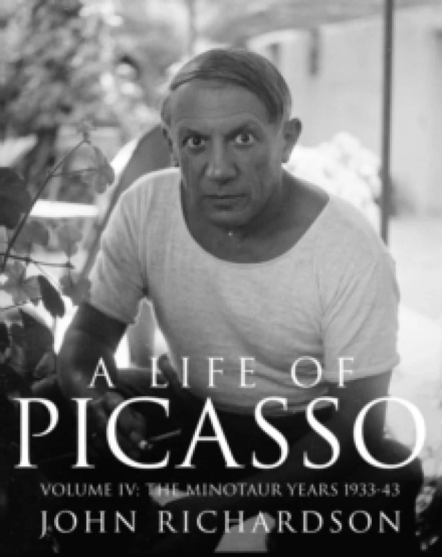 Image of A Life of Picasso. Volume IV The Minotaur Years 1933-1943. Hardback. By John Richardson Books