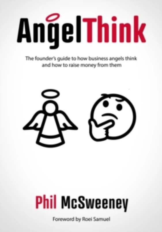 Image of AngelThink : The founder's guide to how business angels think and how to raise money from them Paperback / softback
