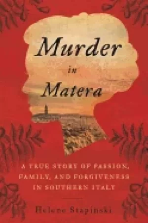 Image of murder in matera a true story of passion family and forgiveness in southern